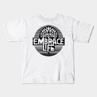 EMBRACE LIFE - TYPOGRAPHY INSPIRATIONAL QUOTES Kids T-Shirt